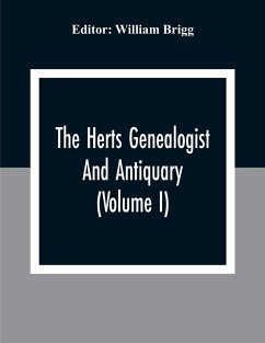 The Herts Genealogist And Antiquary (Volume I)