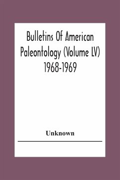 Bulletins Of American Paleontology (Volume Lv) 1968-1969 - Unknown