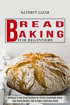 Bread Baking For Beginners - Lazar, Kathryn