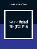 Somerset Medieval Wills (1531 1558)