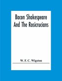 Bacon Shakespeare And The Rosicrucians