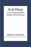 The Arts Of Beauty; Or, Secrets Of A Lady's Toilet With Hints To Gentlemen On The Art Of Fascinating