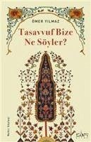 Tasavvuf Bize Ne Söyler - Yilmaz, Ömer