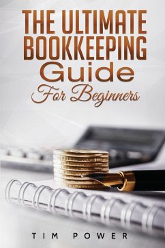 The Ultimate Bookkeeping Guide for Beginners - Power, Tim