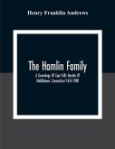 The Hamlin Family; A Genealogy Of Capt Gills Hamlin Of Middletown, Connecticut 1654-1900