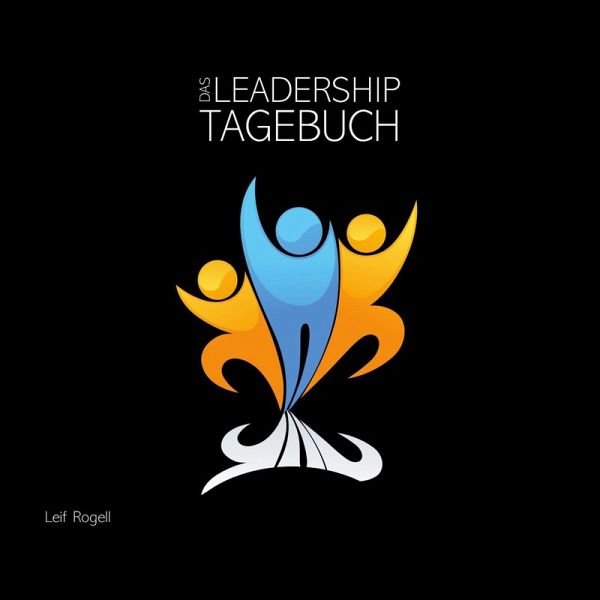 Das Leadership-Tagebuch Das Leadership-Tagebuch