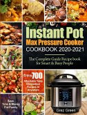Instant Pot Max Pressure Cooker Cookbook 2020-2021