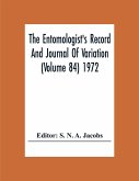 The Entomologist'S Record And Journal Of Variation (Volume 84) 1972