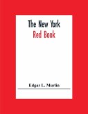 The New York Red Book; Containing The Portraits And Biographies Of Its Governors, State Officers And Members Of The Legislature, With The Portraits Of Congressmen, Judges And Mayors, The New Constitution Of The State, Election And Population Statistics. A