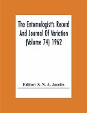 The Entomologist'S Record And Journal Of Variation (Volume 74) 1962