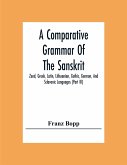 A Comparative Grammar Of The Sanskrit, Zend, Greek, Latin, Lithuanian, Gothic, German, And Sclavonic Languages (Part Iii)