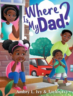 Where Is My Dad? - Ivy, Ambry L; Ivy, Taylor O