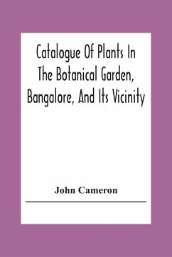 Catalogue Of Plants In The Botanical Garden, Bangalore, And Its Vicinity - Cameron, John