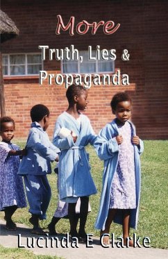 More Truth, Lies and Propaganda - Clarke, Lucinda E.