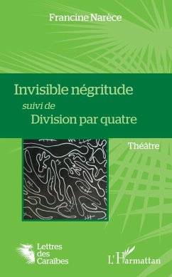 Invisible négritude suivi de Division par quatre - Narece, Francine