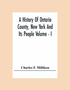 A History Of Ontario County, New York And Its People Volume - I - F. Milliken, Charles