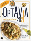 Optavia Diet Cookbook 2021: More Than 100 Easy-To-Follow, Tasty Recipes For A Rapid Weight Loss. Learn How To Effortlessly Eat Clean To Reset Your