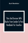 Paris And Environs With Routes From London To Paris; Handbook For Travellers