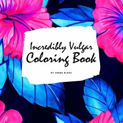 Incredibly Vulgar Coloring Book for Adults (8.5x8.5 Coloring Book / Activity Book) - Blake, Sheba