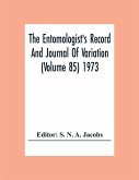 The Entomologist'S Record And Journal Of Variation (Volume 85) 1973