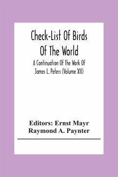 Check-List Of Birds Of The World; A Continuation Of The Work Of James L. Peters (Volume Xii) - A. Paynter, Raymond