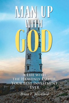 Man Up with God - Sherwood, Brian E.