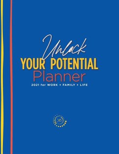 The Unlock Your Potential Planner - 2021 for Work + Family + Life - Buchanan, Kimberly S