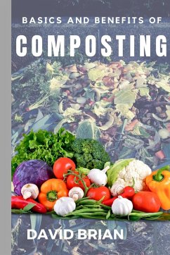 Basics and Benefits of Composting - Brian, David