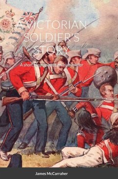 A VICTORIAN SOLDIER'S STORY - Mccarraher, James
