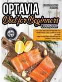 Optavia Diet for Beginners Cookbook: 250+ Easy and Healthy Recipes for Your Weight Loss. A Simple-To-Do 21-Day Meal Plan to Start Rebalancing Your Met