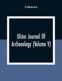 Ulster Journal Of Archaeology (Volume V)