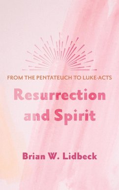 Resurrection and Spirit - Lidbeck, Brian W.