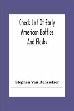Check List Of Early American Bottles And Flasks - Rensselaer, Stephen Van