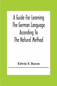 A Guide For Learning The German Language According To The Natural Method - F. Bacon, Edwin
