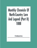 Monthly Chronicle Of North-Country Lore And Legend (Part Ii) 1888