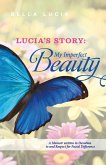 Lucia's Story: My Imperfect Beauty (eBook, ePUB)