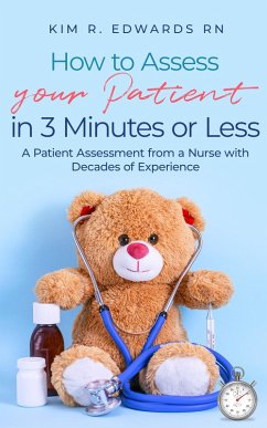 How to Assess Your Patient in 3 Minutes or Less (eBook, ePUB) - Edwards, Kim R.