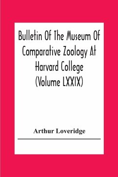 Bulletin Of The Museum Of Comparative Zoology At Harvard College (Volume Lxxix) Scientific Results Of An Expedition To Rain Forest Regions In Eastern Africa; (I) New Reptiles And Amphibians From East Africa - Loveridge, Arthur