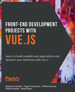 Front-End Development Projects with Vue.js - Camden, Raymond; Di Francesco, Hugo; Gurney, Clifford