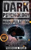Dark Psychology and Manipulation: The Comprehensive Guide to Discovering the Secrets and Techniques of Manipulation, Body Language, and Mastering Mind