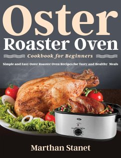 Oster Roaster Oven Cookbook for Beginners - Stanet, Marthan