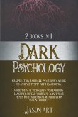 Dark Psychology: 2 BOOKS IN 1: change your life with the power of psychology