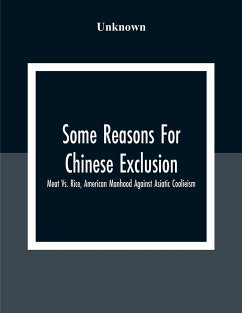 Some Reasons For Chinese Exclusion - Unknown