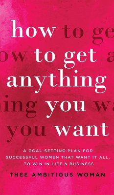How to Get Anything You Want - Woman, Thee Ambitious