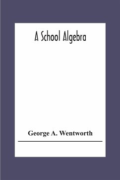 A School Algebra - A. Wentworth, George