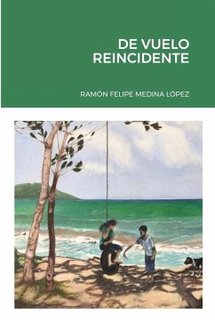 DE VUELO REINCIDENTE - Medina López, Ramón Felipe