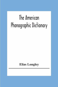 The American Phonographic Dictionary - Longley, Elias