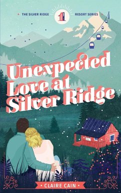 Unexpected Love at Silver Ridge - Cain, Claire