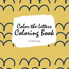 Color-The-Letters Coloring Book for Children (8.5x8.5 Coloring Book / Activity Book) - Blake, Sheba