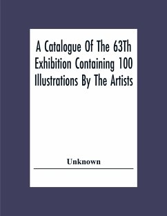 A Catalogue Of The 63Th Exhibition Containing 100 Illustrations By The Artists - Unknown